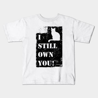 I Still Own You! Cat Distressed Black Kids T-Shirt